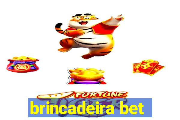 brincadeira bet